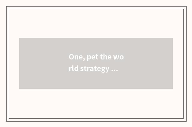 One, pet the world strategy of task of dreamland of 2 clever animal?