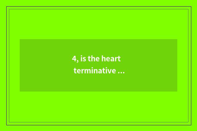 4, is the heart terminative heaven and Tartarean task strategy?