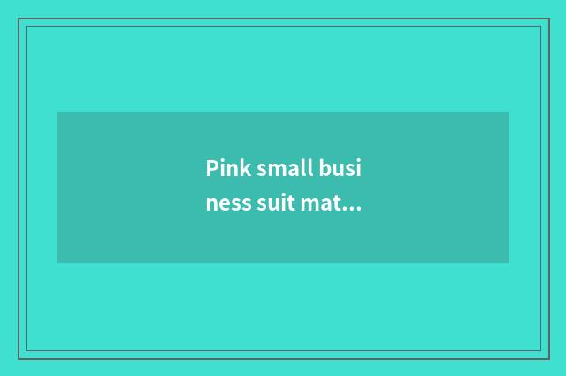 Pink small business suit matchs what color trousers, 3 kinds of fashionable and