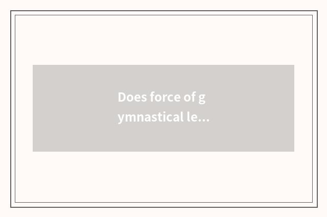 Does force of gymnastical leg ministry train a method?