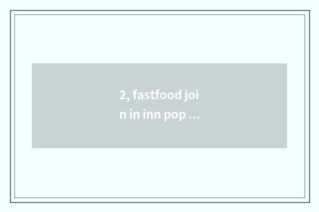2, fastfood join in inn pop chart?