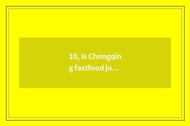 10, is Chongqing fastfood join in inn pop chart?