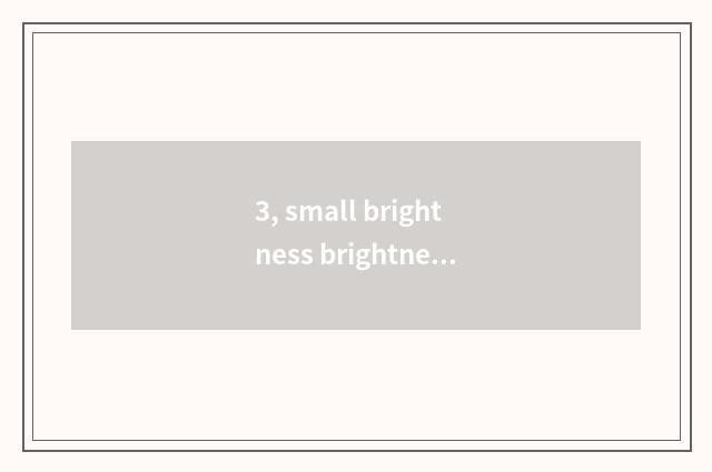 3, small brightness brightness breed a method?