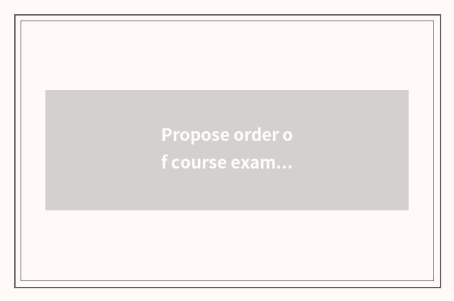 Propose order of course exam course?