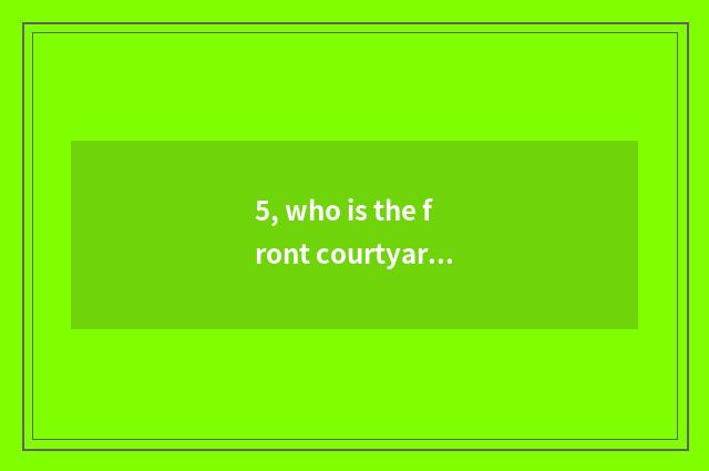 5, who is the front courtyard tree of pet elf?