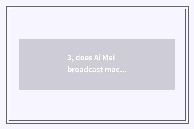 3, does Ai Mei broadcast machine price?