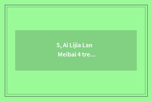 5, Ai Lijia Lan Meibai 4 treasure price?