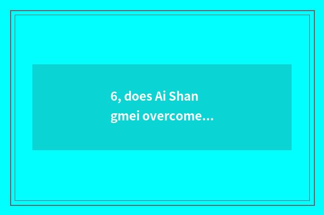 6, does Ai Shangmei overcome vacuum cup what class?