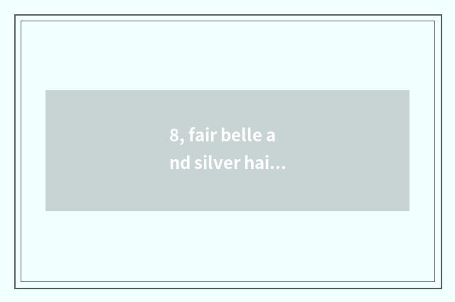 8, fair belle and silver hair belle and black hair belle is that type inviting?