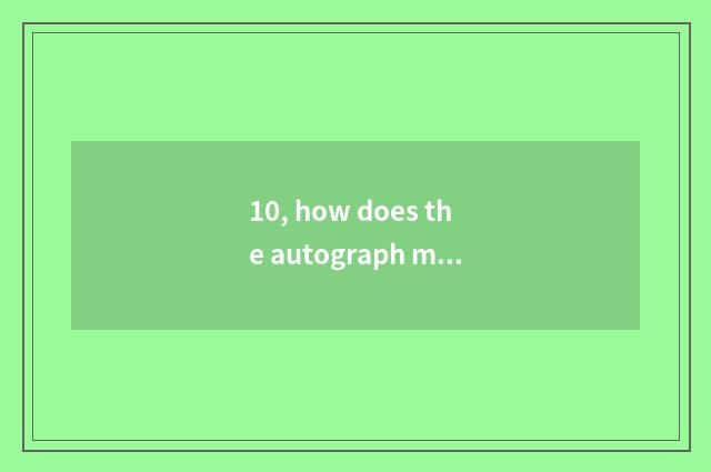10, how does the autograph make an appointment with start? Does start sign agree