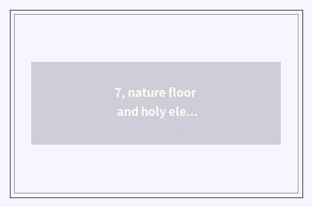 7, nature floor and holy elephant floor which good? How is nature floor differen
