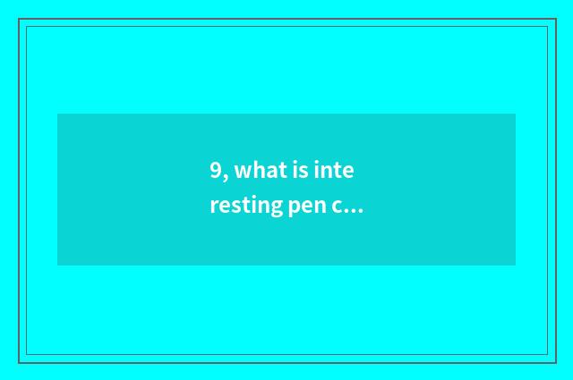 9, what is interesting pen cabinet?