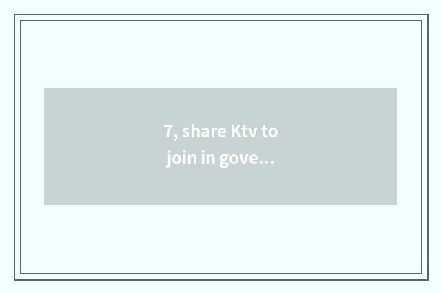 7, share Ktv to join in government-owned net?