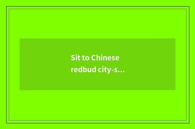 Sit to Chinese redbud city-state from tribute station a few buses?