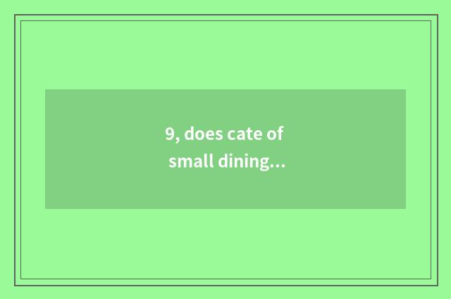 9, does cate of small dining table send word?