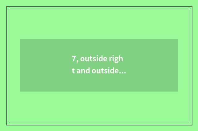 7, outside right and outside left distinction?