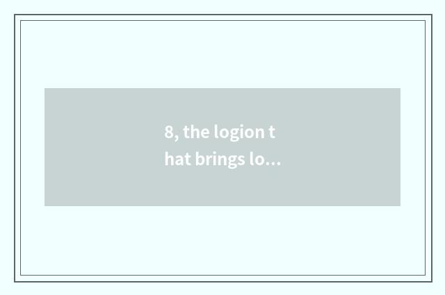 8, the logion that brings love about cate?