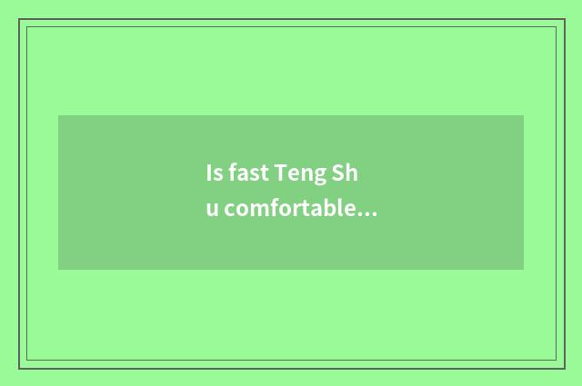 Is fast Teng Shu comfortable model with vogue model what is distinguished?