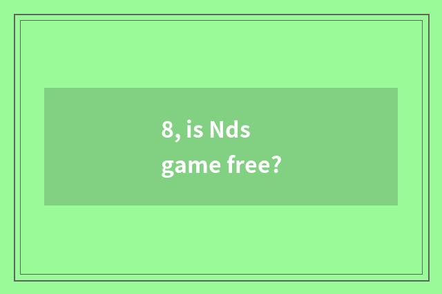 8, is Nds game free?