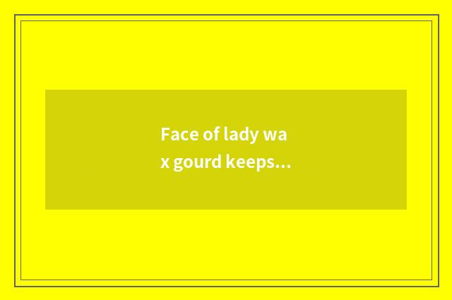 Face of lady wax gourd keeps what hair style, do 5 fit picture of hairstyle of w