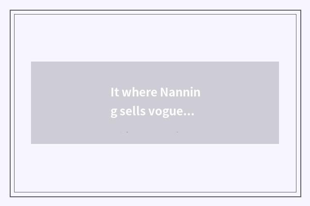 It where Nanning sells vogue female bag business is good that where Nanning sell