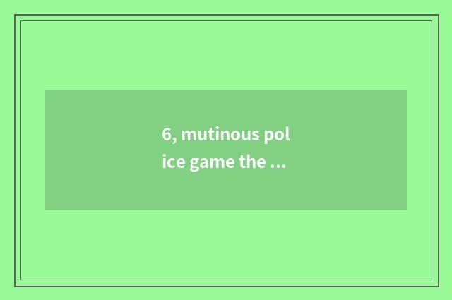 6, mutinous police game the 2nd how to close a railway station to pass?