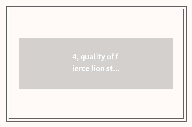4, quality of fierce lion storage battery how?