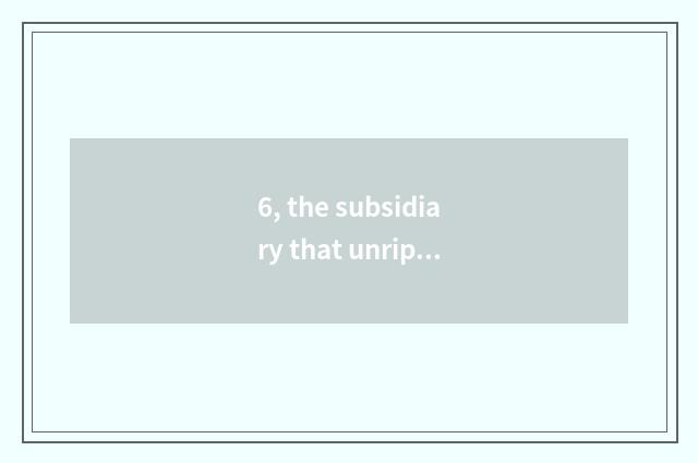 6, the subsidiary that unripe beneficial electron is unripe beneficial science a