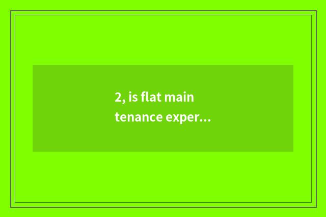 2, is flat maintenance expert online seek advice?