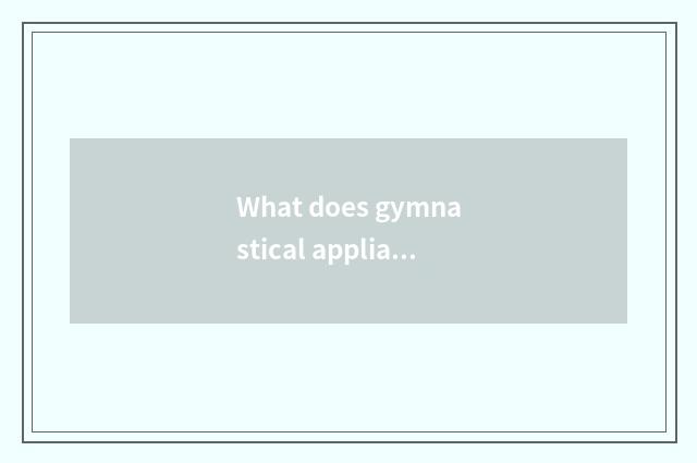 What does gymnastical appliance have, have oxygen instrument, mix without applia