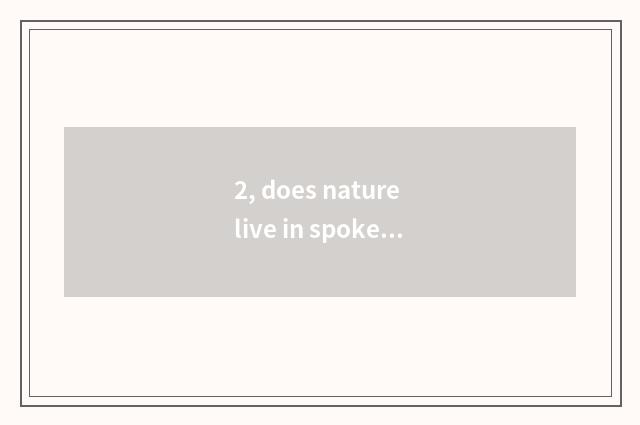 2, does nature live in spokesman?