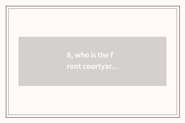8, who is the front courtyard tree of pet elf?