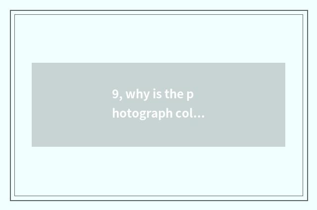 9, why is the photograph color that I pat instead with sheet not bright-coloured