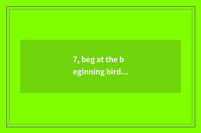 7, beg at the beginning birdcall, running water sound, water sound, the audio li