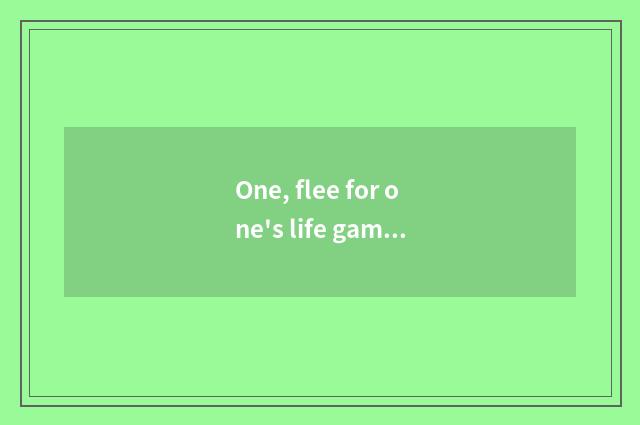 One, flee for one's life game ending?