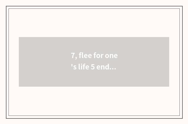 7, flee for one's life 5 ending?