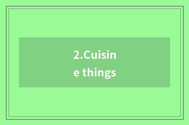 2.Cuisine things