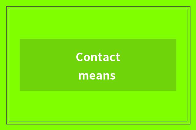 Contact means