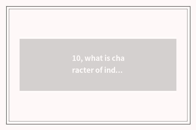 10, what is character of individual character psychology?