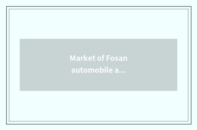 Market of Fosan automobile articles for use?