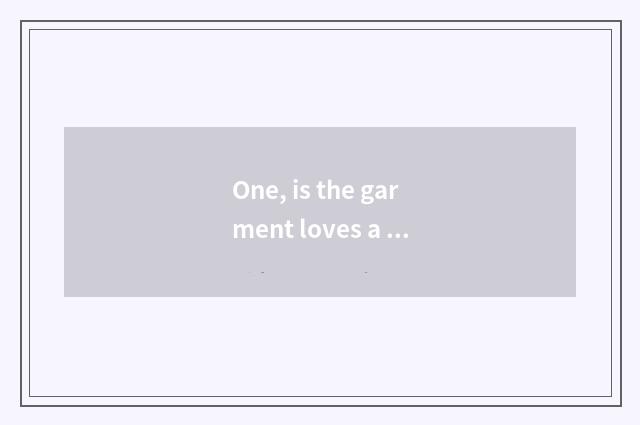 One, is the garment loves a group regular corporation?