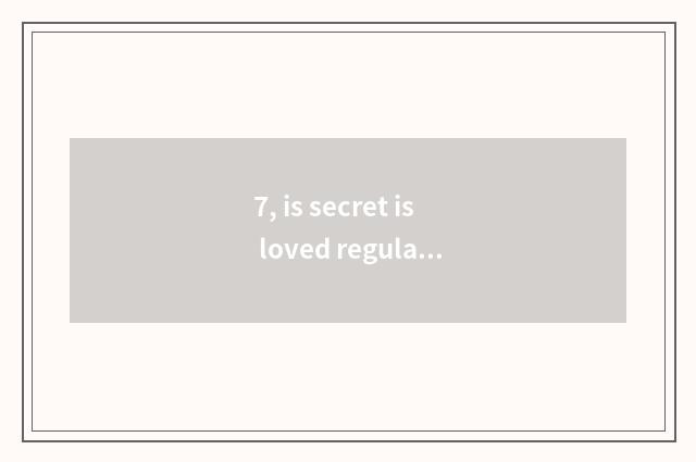 7, is secret is loved regular brand?