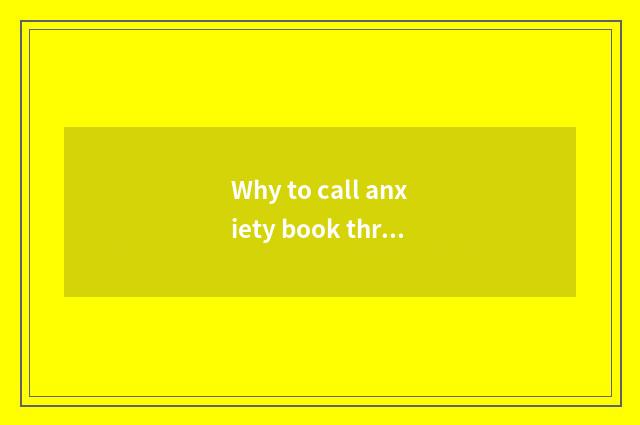 Why to call anxiety book thriving glad child?