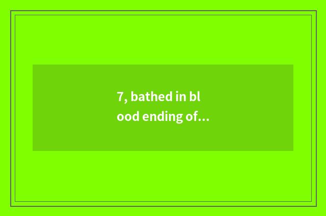 7, bathed in blood ending of the 6th season?