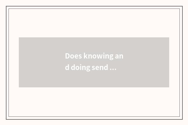 Does knowing and doing send word?