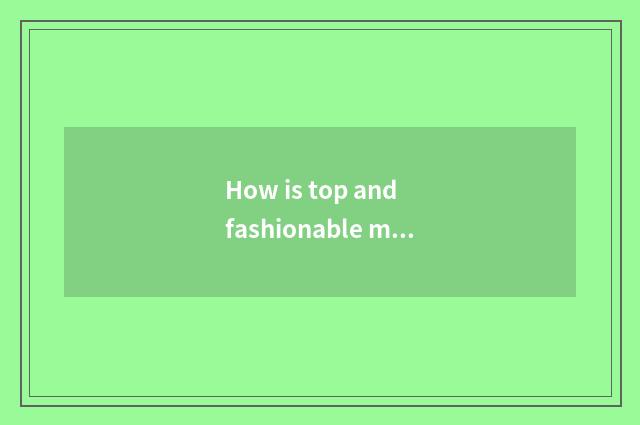 How is top and fashionable modelling interlinked?