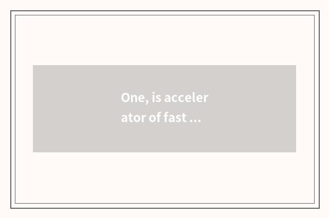One, is accelerator of fast thunder game excuse me good use?