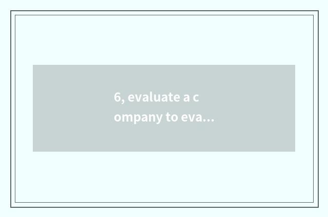 6, evaluate a company to evaluate a standard?