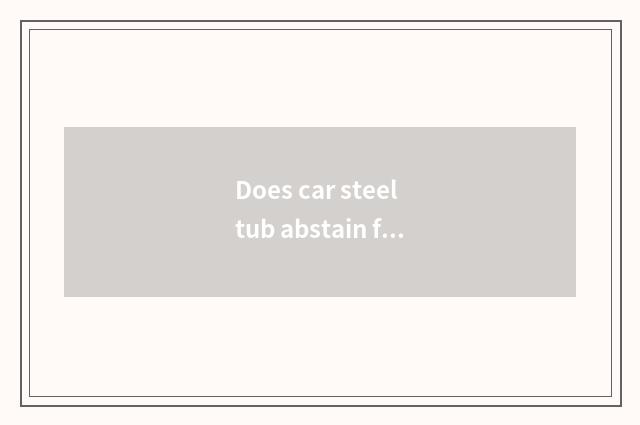 Does car steel tub abstain firewood furnace?