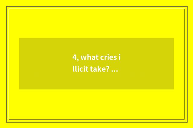 4, what cries illicit take? - what calls game illicit to take?